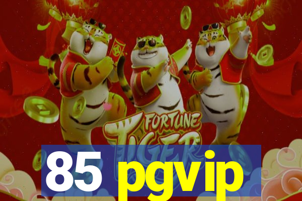 85 pgvip